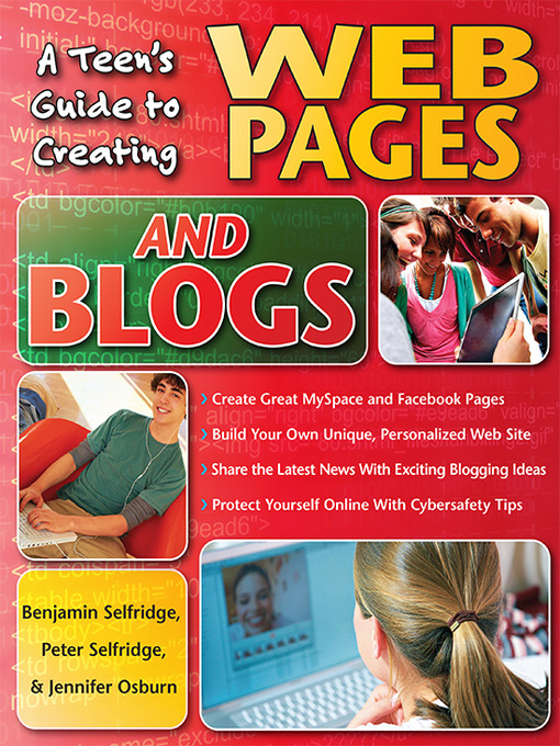 Title details for Teen's Guide to Creating Web Pages and Blogs by Benjamin Selfridge - Available